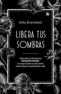 Produktbild: Libera Tus Sombras: Descubre El Fen&oacute;meno Shadow Work, Un Viaje Al Lado Oculto de Tu Mente Que Te Cambiar&aacute; La Vida / The Complete Shadow Work Workbook