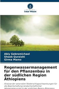 Produktbild: Regenwassermanagement f&uuml;r den Pflanzenbau in der s&uuml;dlichen Region &Auml;thiopiens