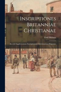 Produktbild: Inscriptiones Britanniae christianae; accedit supplementum Inscriptionum christianarum Hispaniae