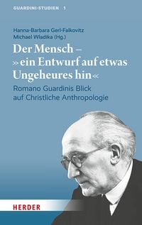 Produktbild: Der Mensch &ndash; "ein Entwurf auf etwas Ungeheures hin"
