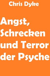 Produktbild: Angst, Schrecken und Terror der Psyche