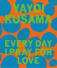 Produktbild: Yayoi Kusama Every Day I Pray for Love