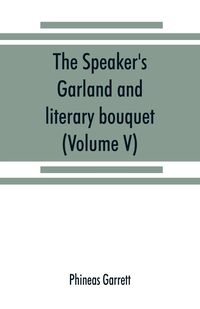 Produktbild: The speaker's garland and literary bouquet. (Volume V).
