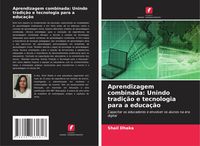 Produktbild: Aprendizagem combinada: Unindo tradi&ccedil;&atilde;o e tecnologia para a educa&ccedil;&atilde;o