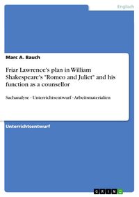 Produktbild: Friar Lawrence's plan in William Shakespeare's 'Romeo and Juliet' and his function as a counsellor