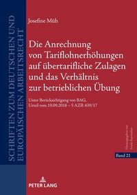 Produktbild: Die Anrechnung von Tariflohnerh&ouml;hungen auf &uuml;bertarifliche Zulagen und das Verh&auml;ltnis zur betrieblichen &Uuml;bung