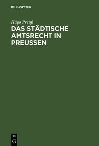 Produktbild: Das st&auml;dtische Amtsrecht in Preu&szlig;en
