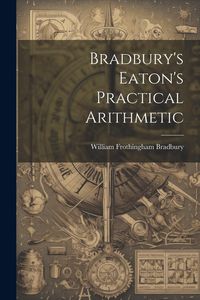 Produktbild: Bradbury's Eaton's Practical Arithmetic