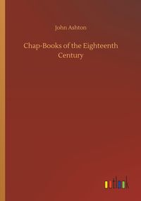 Produktbild: Chap-Books of the Eighteenth Century