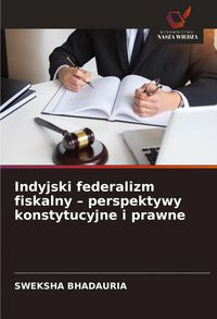 Produktbild: Indyjski federalizm fiskalny - perspektywy konstytucyjne i prawne