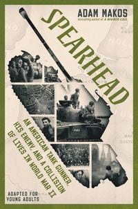 Produktbild: Spearhead (Adapted for Young Adults): An American Tank Gunner, His Enemy, and a Collision of Lives in World War II