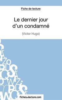 Produktbild: Le dernier jour d'un condamn&eacute; de Victor Hugo (Fiche de lecture)