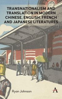 Produktbild: Transnationalism and Translation in Modern Chinese, English, French and Japanese Literatures