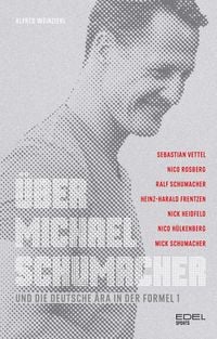 Produktbild: &Uuml;ber Michael Schumacher und die deutsche &Auml;ra in der Formel 1