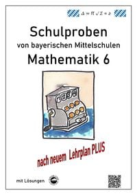 Produktbild: Mittelschule - Mathematik 6 Schulproben bayerischer Mittelschulen nach LehrplanPLUS mit L&ouml;sungen