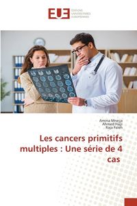 Produktbild: Les cancers primitifs multiples : Une s&eacute;rie de 4 cas