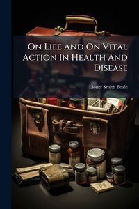 Produktbild: On Life And On Vital Action In Health And Disease
