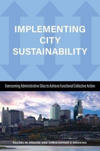 Produktbild: Implementing City Sustainability: Overcoming Administrative Silos to Achieve Functional Collective Action
