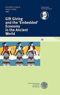 Bild vom Artikel Gift Giving and the 'Embedded' Economy in the Ancient World vom Autor Filippo Carlà