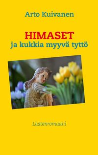 Produktbild: Himaset ja kukkia myyv&auml; tytt&ouml;