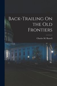 Produktbild: Back-Trailing On the Old Frontiers
