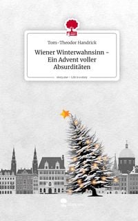 Produktbild: Wiener Winterwahnsinn - Ein Advent voller Absurdit&auml;ten. Life is a Story - story.one