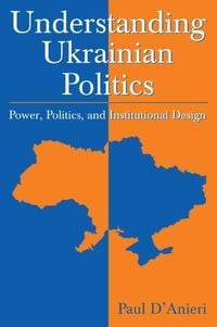 Produktbild: D'Anieri, P: Understanding Ukrainian Politics: Power, Politi