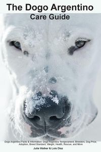 Produktbild: The Dogo Argentino Care Guide. Dogo Argentino Facts & Information