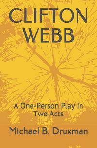 Produktbild: Clifton Webb: A One-Person Play in Two Acts