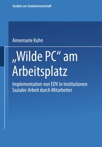 „Wilde PC“ am Arbeitsplatz Annemarie Kuhn