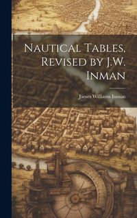 Produktbild: Nautical Tables, Revised by J.W. Inman