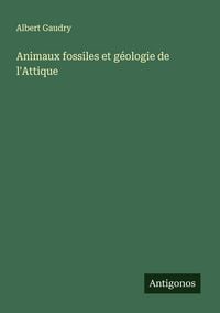 Produktbild: Animaux fossiles et g&eacute;ologie de l'Attique