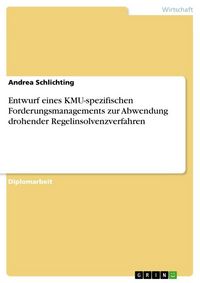 Produktbild: Entwurf eines KMU-spezifischen Forderungsmanagements zur Abwendung drohender Regelinsolvenzverfahren