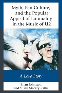 Produktbild: Myth, Fan Culture, and the Popular Appeal of Liminality in the Music of U2