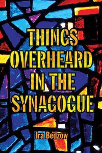 Produktbild: Ira Bedzow: Things Overheard in the Synagogue
