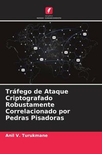 Produktbild: Tr&aacute;fego de Ataque Criptografado Robustamente Correlacionado por Pedras Pisadoras