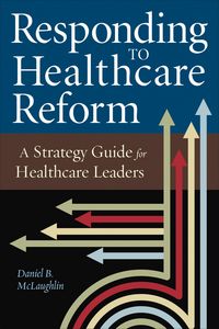Produktbild: Responding to Healthcare Reform: A Strategy Guide for Healthcare Leaders