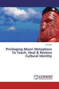 Produktbild: Privileging Maori Metaphors To Teach, Heal & Restore Cultural Identity