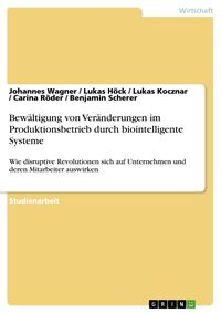 Produktbild: Bew&auml;ltigung von Ver&auml;nderungen im Produktionsbetrieb durch biointelligente Systeme