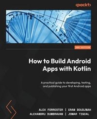 Produktbild: How to Build Android Apps with Kotlin - Second Edition