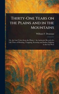 Produktbild: Thirty-One Years on the Plains and in the Mountains