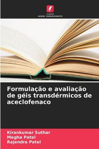 Produktbild: Formula&ccedil;&atilde;o e avalia&ccedil;&atilde;o de g&eacute;is transd&eacute;rmicos de aceclofenaco