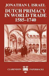 Produktbild: Israel, J: Dutch Primacy in World Trade, 1585-1740