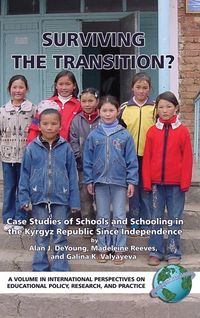 Produktbild: Surviving the Transition? Case Studies of Schools and Schooling in the Kyrgyz Republic Since Independence (Hc)
