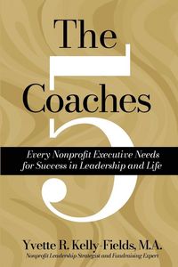 Produktbild: The 5 Coaches Every Nonprofit Executive Needs for Success in Leadership and Life