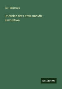 Produktbild: Friedrich der Gro&szlig;e und die Revolution