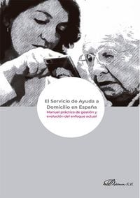 Produktbild: El servicio de ayuda a domicilio en Espa&ntilde;a : manual pr&aacute;ctico de gesti&oacute;n y evoluci&oacute;n del enfoque actual