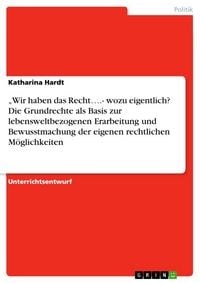 Produktbild: Wir haben das Recht .- wozu eigentlich? Die Grundrechte als Basis zur lebensweltbezogenen Erarbeitung und Bewusstmachung