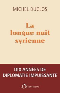 Produktbild: La longue nuit syrienne : dix ans de diplomatie impuissante