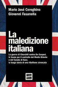 Produktbild: La maledizione italiana. La guerra di Churchill contro De Gasperi, le trame per il controllo del Medio Oriente e del Canale di Suez, la lunga storia d